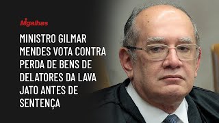 Ministro Gilmar Mendes vota contra perda de bens de delatores da Lava Jato antes de sentença