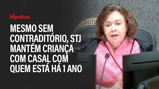 Mesmo sem contraditório, STJ mantém criança com casal com quem está há 1 ano