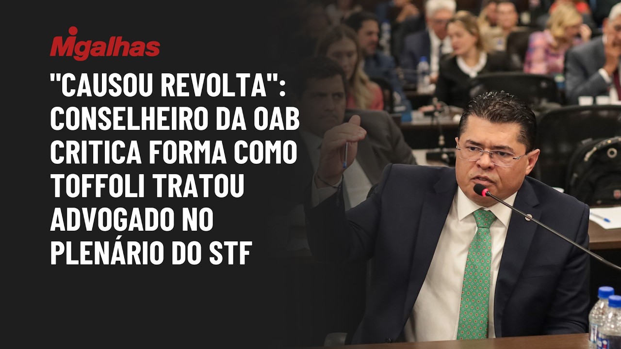 "Causou revolta": Conselheiro da OAB critica forma como Toffoli tratou advogado no plenário do STF