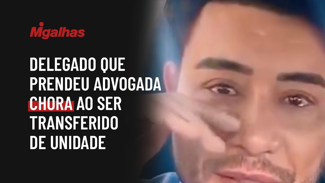 Delegado que prendeu advogada chora ao ser transferido de unidade