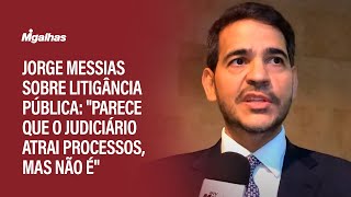 Jorge Messias sobre litigância pública: "parece que o Judiciário atrai processos, mas não é"