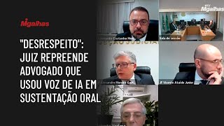 "Desrespeito": Juiz repreende advogado que usou voz de IA em sustentação oral