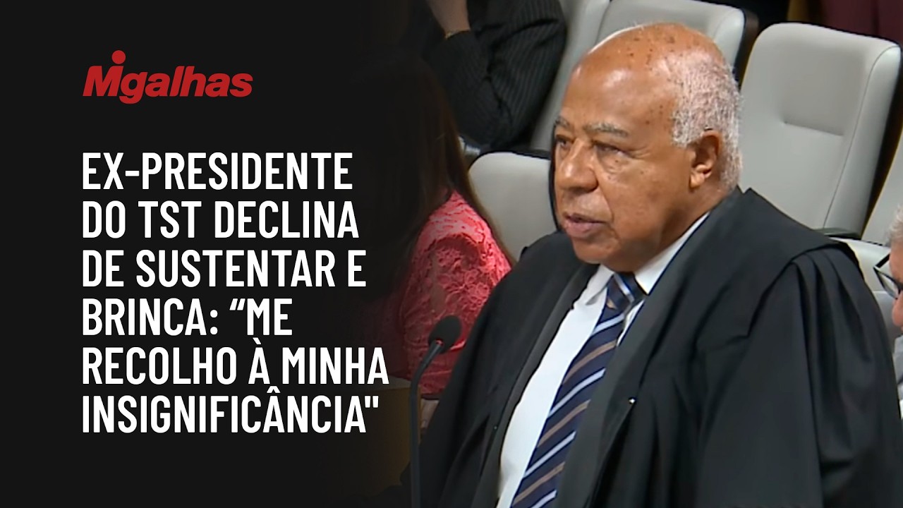 Ex-presidente do TST declina de sustentar e brinca: "me recolho à minha insignificância"