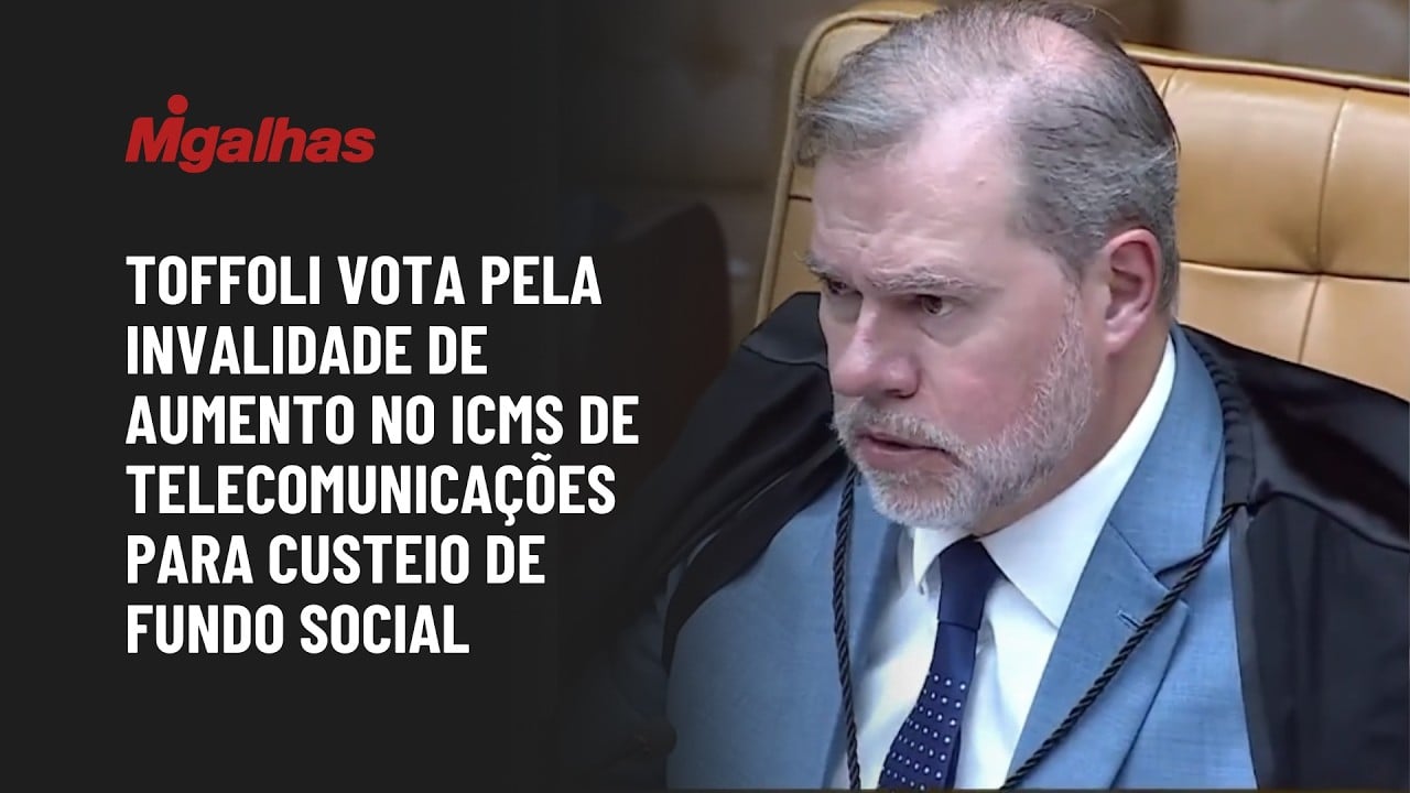 Toffoli vota pela invalidade de aumento no ICMS de telecomunicações para custeio de fundo social