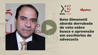 Beto Simonetti aborda derrubada de veto sobre busca e apreensão em escritórios&nbsp;de&nbsp;advocacia