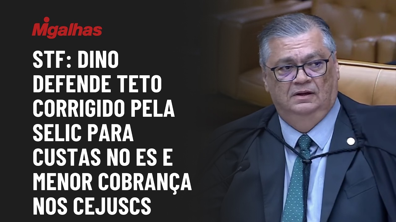 STF: Dino defende teto corrigido pela Selic para custas no ES e menor cobrança nos CEJUSCs