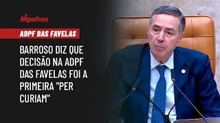 Ministro Luís Roberto Barroso diz que decisão na ADPF das Favelas foi a primeira "per curiam"