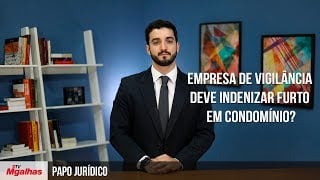 Papo Jurídico - Empresa de vigilância deve indenizar furto em condomínio?