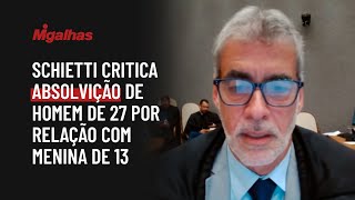 Schietti critica absolvição de homem de 27 por relação com menina de 13