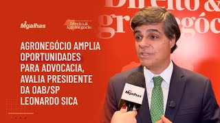 Agronegócio amplia oportunidades para advocacia, avalia presidente da OAB/SP Leonardo Sica