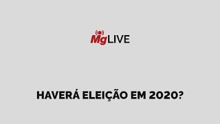 Haverá eleição em 2020?