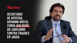 Secretário de Apostas, Giovanni Rocco, cobra agilidade do Judiciário contra fraudes em jogos Secretário de Apostas, Giovanni Rocco, cobra agilidade do Judiciário contra fraudes em jogos