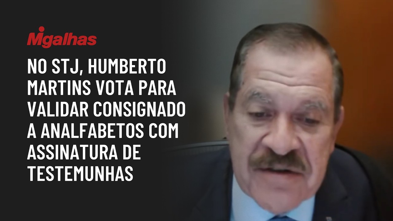 No STJ, Humberto Martins vota para validar consignado a analfabetos com assinatura de testemunhas
