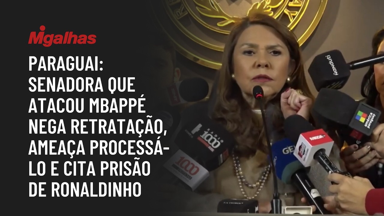 Paraguai: Senadora que atacou Mbappé nega retratação, ameaça processá-lo e cita prisão de Ronaldinho
