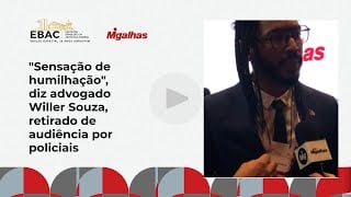 "Sensação de humilhação", diz advogado Willer Souza, retirado de audiência por policiais