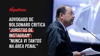 Advogado de Bolsonaro critica "juristas de Instagram": "nunca vi tantos na área penal"
