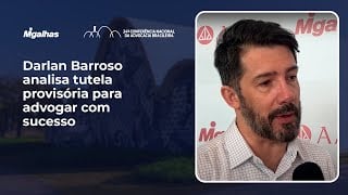 Darlan Barroso analisa tutela provisória para advogar com sucesso