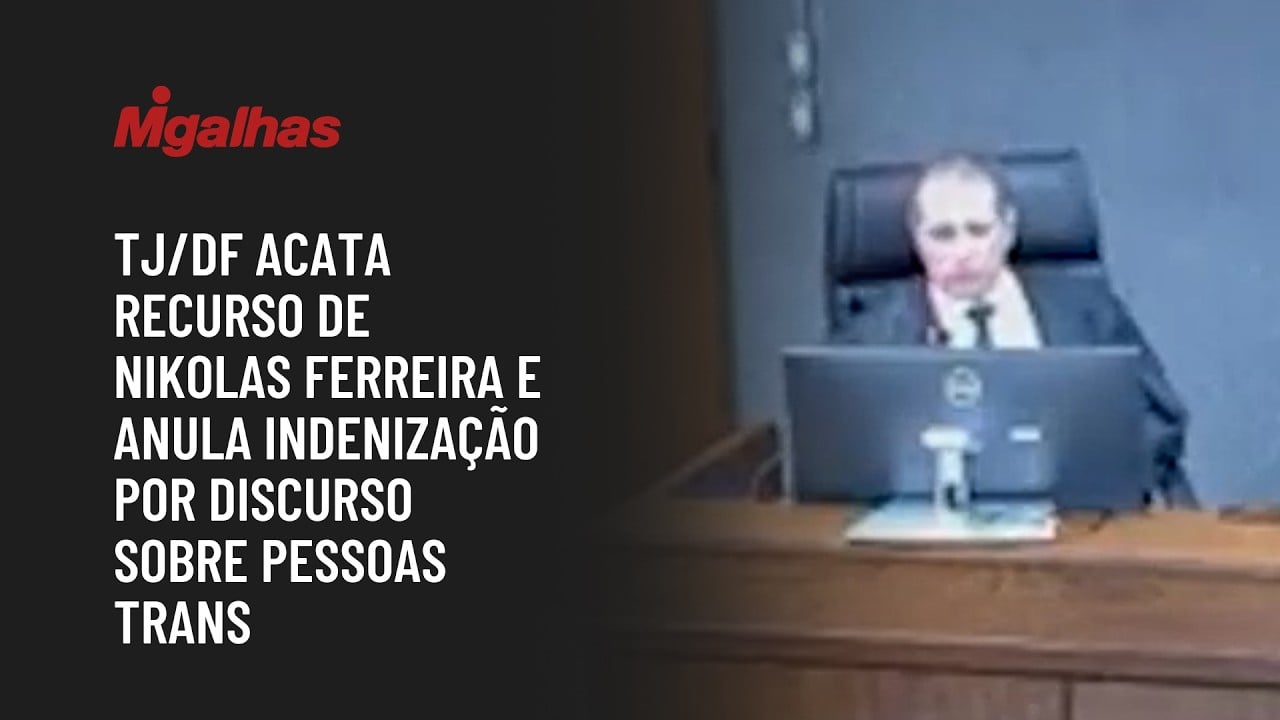 TJ/DF acata recurso de Nikolas Ferreira e anula indenização por discurso sobre pessoas trans