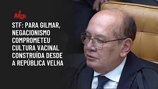 STF: Para Gilmar, negacionismo comprometeu cultura vacinal construída desde a República Velha STF: Para Gilmar, negacionismo comprometeu cultura vacinal construída desde a República Velha