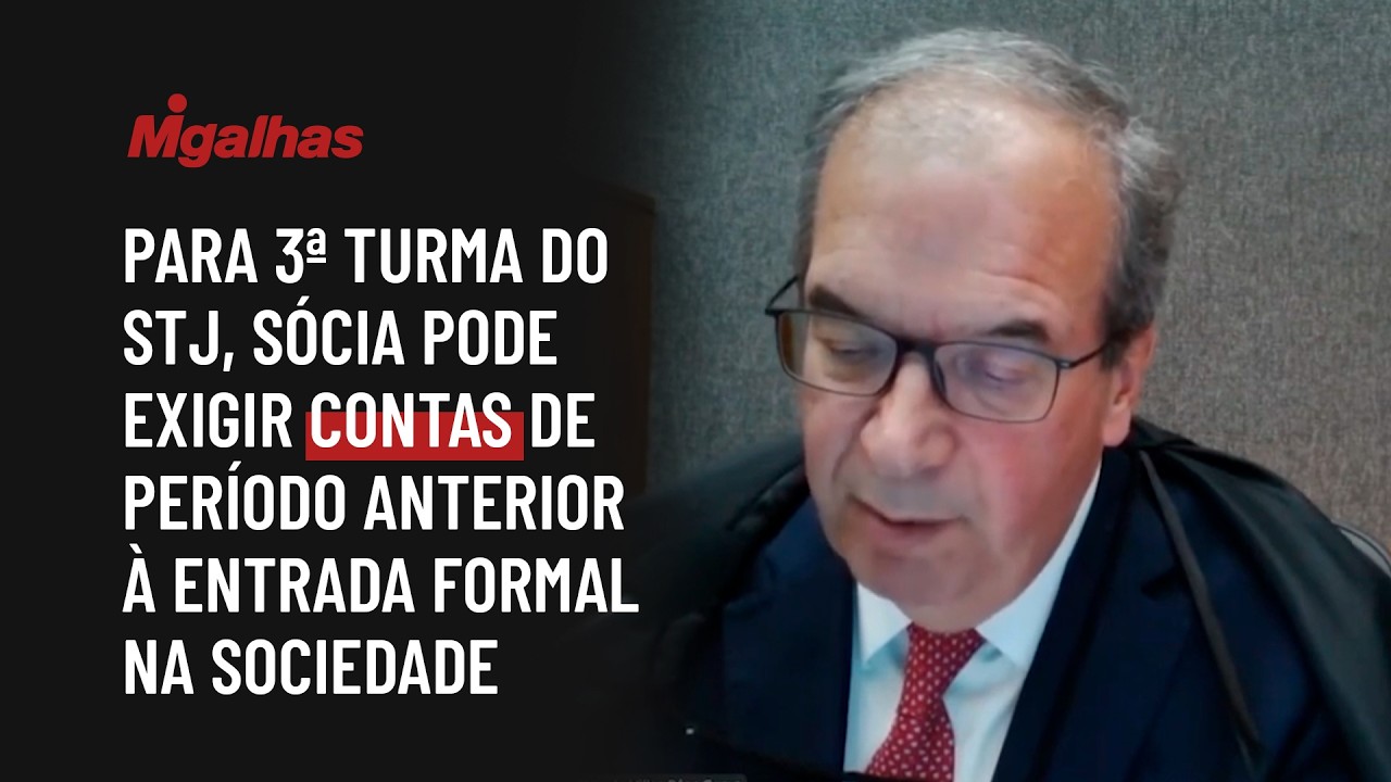 Para 3ª turma do STJ, sócia pode exigir contas de período anterior à entrada formal na sociedade