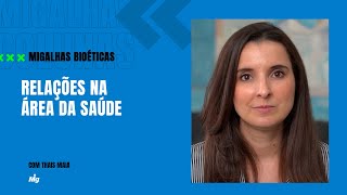 Relações na área da saúde -  Migalhas Bioéticas
