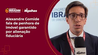 Alexandre Gomide fala de penhora de imóvel garantido por alienação fiduciária Alexandre Gomide fala de penhora de imóvel garantido por alienação fiduciária