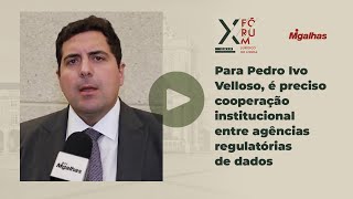 Para Pedro Ivo Velloso, é preciso cooperação institucional entre agências regulatórias de dados