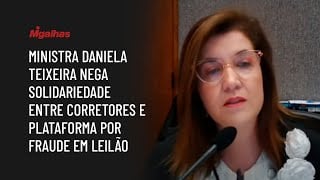 Ministra Daniela Teixeira nega solidariedade entre corretores e plataforma por fraude em leilão