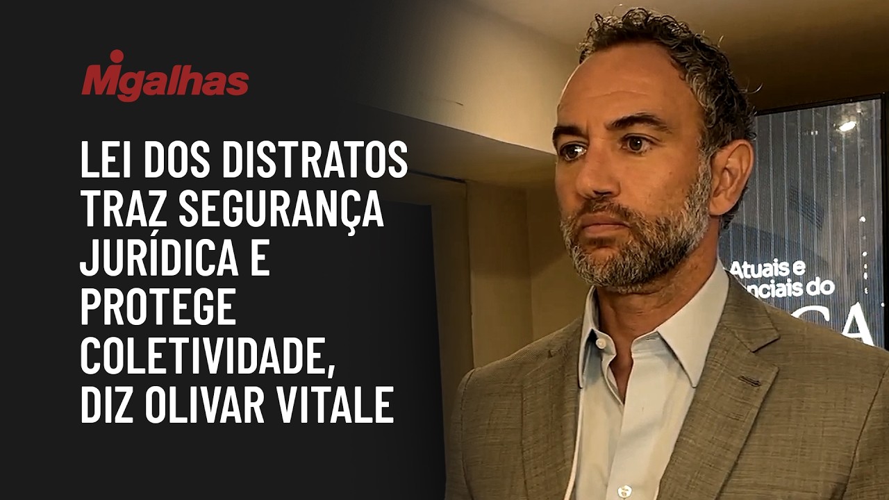 Lei dos distratos traz segurança jurídica e protege coletividade, diz Olivar Vitale