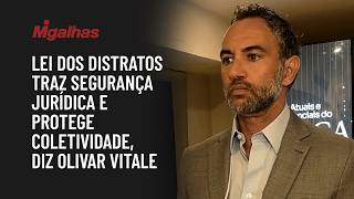Lei dos distratos traz segurança jurídica e protege coletividade, diz Olivar Vitale
