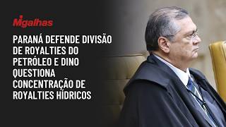 Paraná defende divisão de royalties do petróleo e Dino questiona concentração de royalties hídricos