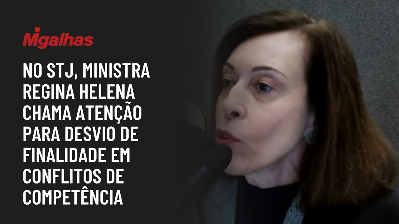 No STJ, Ministra Regina Helena chama atenção para desvio de finalidade em conflitos de competência