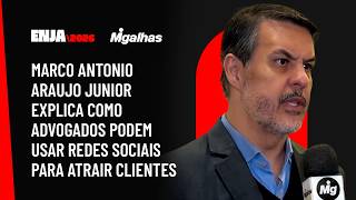 Marco Antonio Araujo Junior explica como advogados podem usar redes sociais para atrair clientes