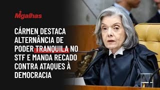 Cármen destaca alternância de poder tranquila no STF e manda recado contra ataques à democracia