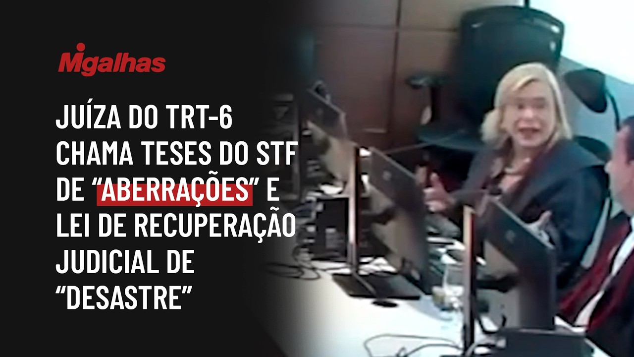 Juíza do TRT-6 chama teses do STF de "aberrações" e lei de recuperação judicial de "desastre"