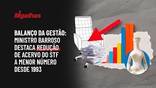 Balanço da gestão: Ministro Barroso destaca redução de acervo do STF a menor número desde 1993