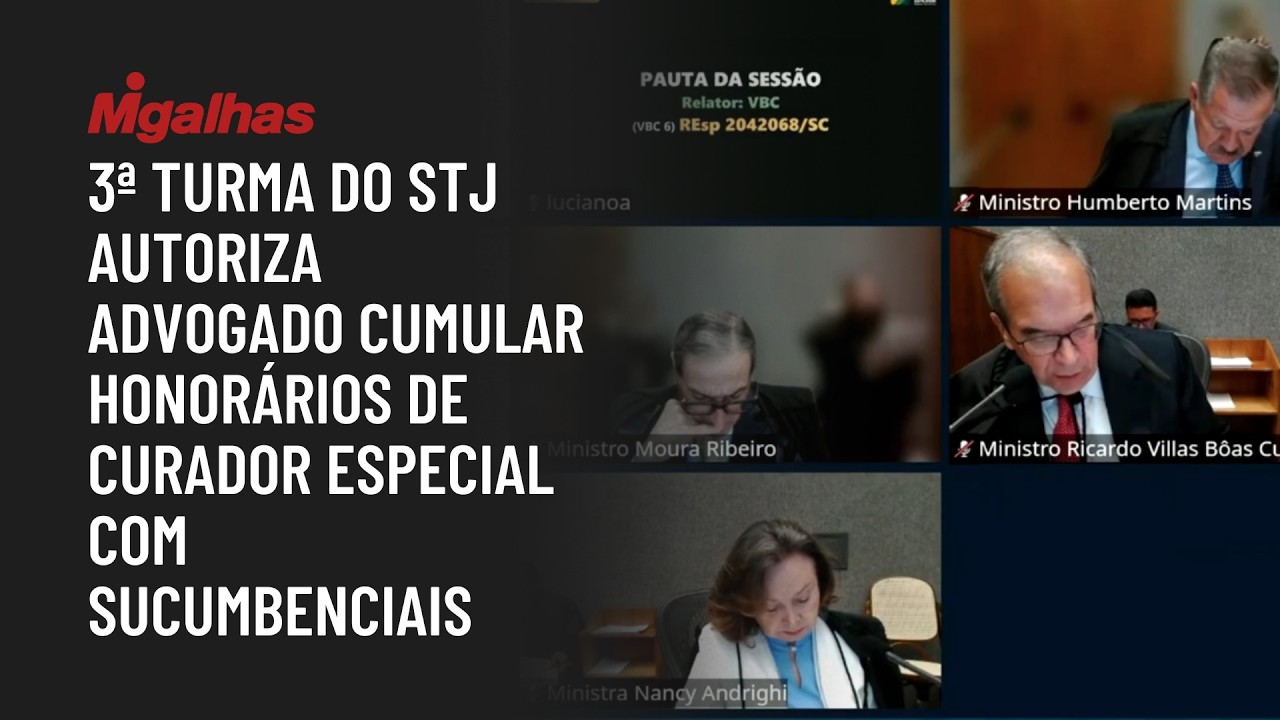 3ª turma do STJ autoriza advogado cumular honorários de curador especial com sucumbenciais