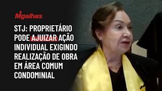 STJ: Proprietário pode ajuizar ação individual exigindo realização de obra em área comum condominial STJ: Proprietário pode ajuizar ação individual exigindo realização de obra em área comum condominial