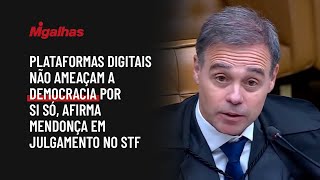 Plataformas digitais não ameaçam a democracia por si só, afirma Mendonça em julgamento no STF