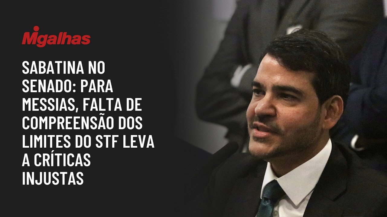Sabatina no Senado: Para Messias, falta de compreensão dos limites do STF leva a críticas injustas