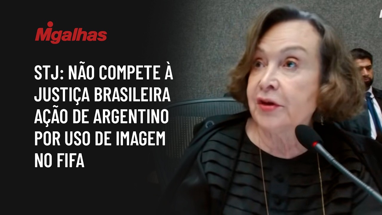 STJ: Não compete à Justiça brasileira ação de argentino por uso de imagem no FIFA