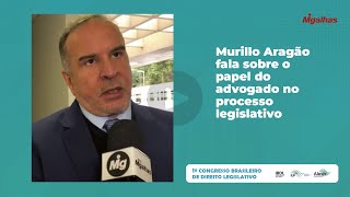 Murillo Aragão fala sobre o papel do advogado no processo legislativo
