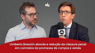 Umberto Bresolin aborda a redução da cláusula penal em contratos de promessa de compra e venda