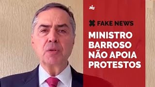Fake news: Ministro Barroso não apoiou manifestações