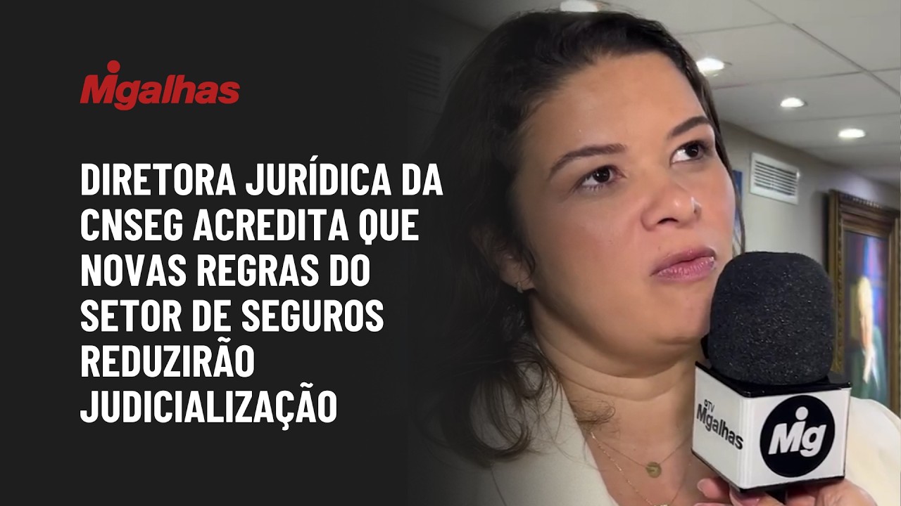 Diretora Jurídica da CNSeg acredita que novas regras do setor de seguros reduzirão judicialização