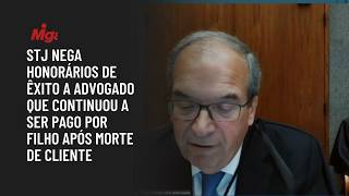 STJ nega honorários de êxito a advogado que continuou a ser pago por filho após morte de cliente