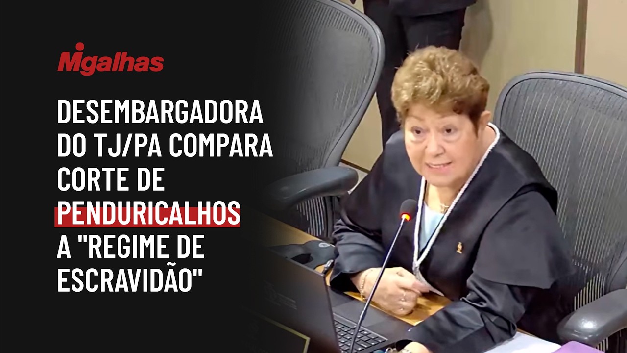 Desembargadora do TJ/PA compara corte de penduricalhos a "regime de escravidão"