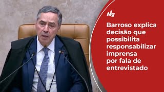 Barroso explica decisão que possibilita responsabilizar imprensa por fala de entrevistado