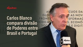 Carlos Blanco compara divisão de Poderes entre Brasil e Portugal