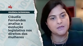 Violência patrimonial: Cláudia Fernandes analisa a evolução legislativa nos direitos das mulheres